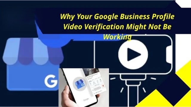 Google Business Profile video verification errors and mobile recording troubleshooting